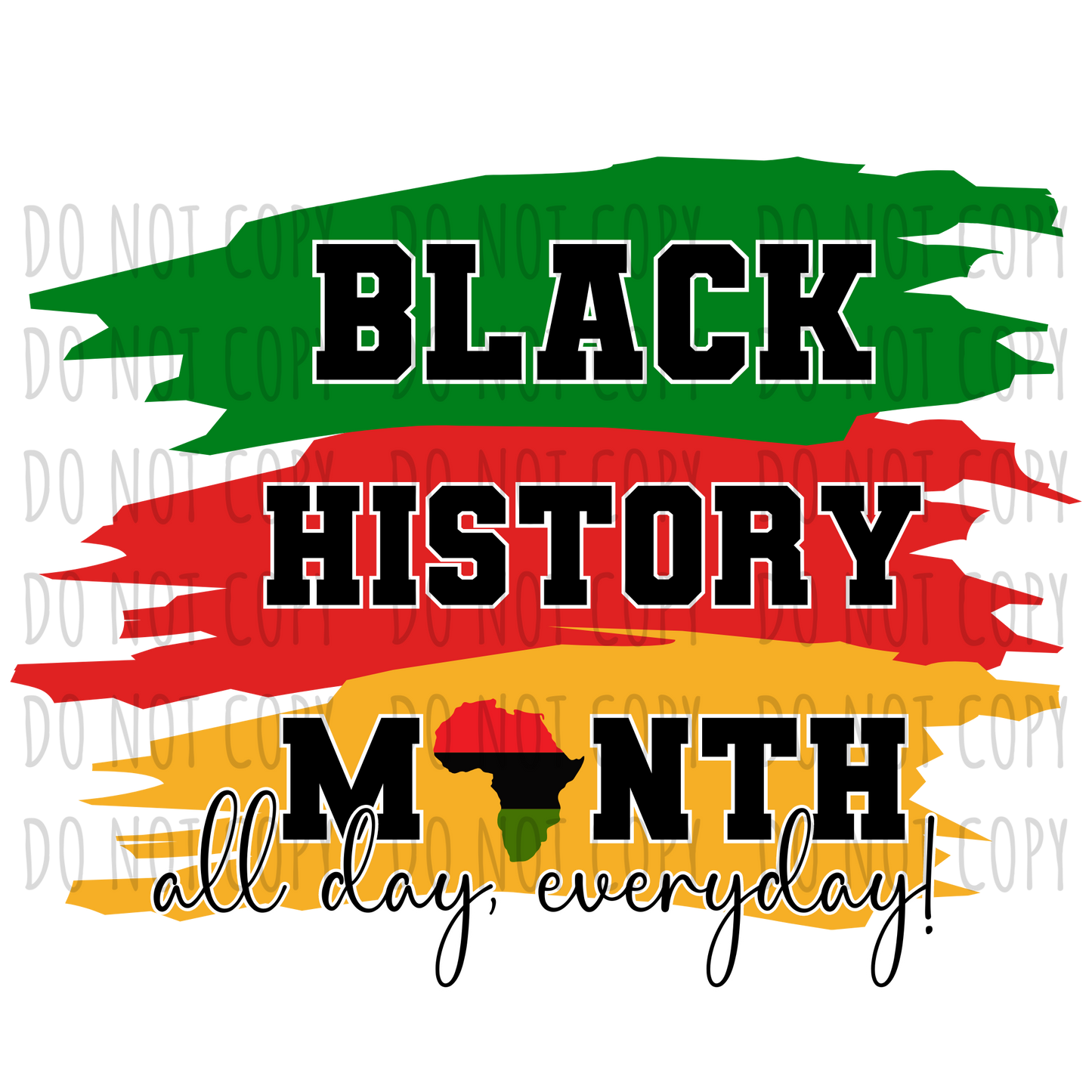Black History Month All Day Every Day - Africa DTF Transfer