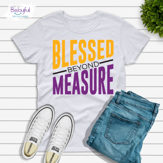 Blessed Beyond Measure (Sublimation Transfer)