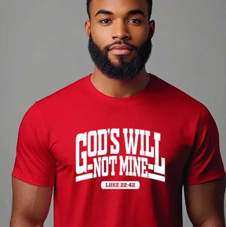 God's Will - Not Mine - Luke 22:42 (Screen Print Transfer)