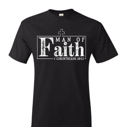 Man of Faith: 1 Corinthians 16:13 (Screen Print Transfer)